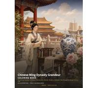 Chinese Ming Dynasty Grandeur Coloring Book: 24 Refined Scenes of Palace Courtyards, Scholar Studios, Gardens, Sea Voyages & Ming Dynasty Life (Chinese Classics Coloring Books)