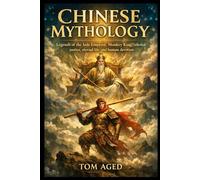 Chinese Mythology: Legends of the Jade Emperor, Monkey King, celestial justice, eternal life, and human devotion