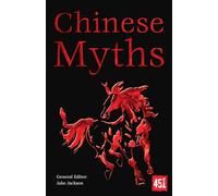 Chinese Myths: (The World's Greatest Myths and Legends New edition)