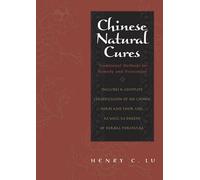 Chinese Natural Cures: Traditional Methods for Remedy and Prevention: Methods and Philosophies for Remedy of Ailments and Diseases