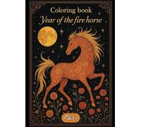 Chinese New Year 2026: Year of the fire horse coloring book