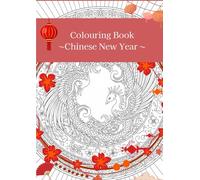 Chinese New Year Calm: A grown up Coloring Book: - Celebrate Tradition, Relax Your Mind -