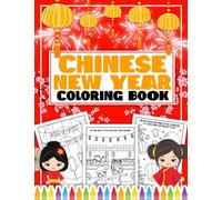 Chinese New Year Coloring Book: Art, Craft and Activity Book for Kids | Lunar Colouring Story Book about Lanterns, Dragons, Food for Toddlers and Children