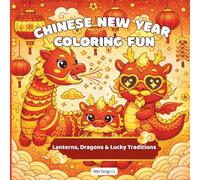Chinese New Year Coloring Fun, Lanterns, Dragons & Lucky Traditions, Lunar New Year Designs: A bold and easy coloring book for kids and adults, ... New Year, 40 pages to color, 8.5"x8.5"
