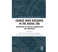 Chinese News Discourse in the Digital Era : Intersections of Political Communication and Translation