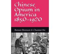 Chinese Opium in America 1850-1920
