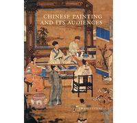 Chinese Painting and its Audiences (The A. W. Mellon Lectures in the Fine Arts): 61 (Bollingen Series)