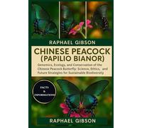 CHINESE PEACOCK (PAPILIO BIANOR): Genomics, Ecology, and Conservation of the Chinese Peacock Butterfly: Science, Ethics, and Future Strategies for Sustainable Biodiversity
