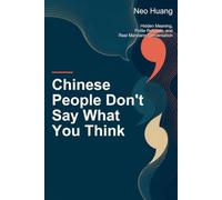 Chinese People Don't Say What You Think: Hidden Meaning, Polite Refusals, and Real Mandarin Conversation (Chinese Intuition)