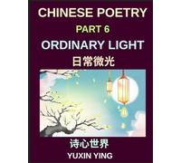 Chinese Poetry (Part 6)- Ordinary Light, Everyday life, small joys, gratitude, simple moments, A Bilingual Journey Through Everyday Life, Simple Joys, and Modern Chinese Culture