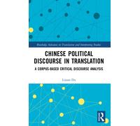 Chinese Political Discourse in Translation : A Corpus-based Critical Discourse Analysis