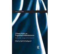 Chinese Politics as Fragmented Authoritarianism: Earthquakes, Energy and Environment (China Policy Series)