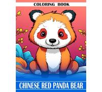 Chinese Red Panda Bear Coloring Book: Fun And Easy Coloring Pages In Cute Style For All Ages To Relax And Unwind