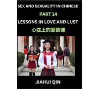 Chinese Romantic Stories & Essays on Sex and Sexuality (Part 14)- Self-learn Reading Chinese Romance, Sex Education, Love, Intimacy and Lust, Simple ... English, Pinyin, Simplified Characters