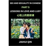 Chinese Romantic Stories & Essays on Sex and Sexuality (Part 5)- Self-learn Reading Chinese Romance, Sex Education, Love, Intimacy and Lust, Simple ... English, Pinyin, Simplified Characters,