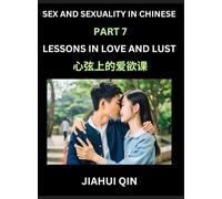 Chinese Romantic Stories & Essays on Sex and Sexuality (Part 7)- Self-learn Reading Chinese Romance, Sex Education, Love, Intimacy and Lust, Simple ... English, Pinyin, Simplified Characters,