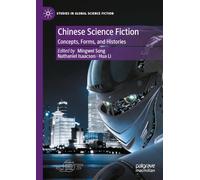 Chinese Science Fiction: Concepts, Forms, and Histories (Studies in Global Science Fiction)
