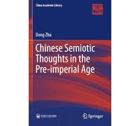 Chinese Semiotic Thoughts in the Pre-imperial Age (China Academic Library)