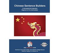 Chinese Sentence Builders - a Lexicogrammar Approach: Chinese Sentence Builders - Beginner to Pre-intermediate (The Language Gym - Sentence Builder Books)
