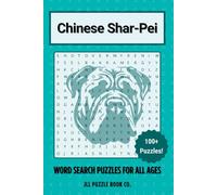 Chinese Shar-Pei Word Search Puzzle Book: Over 100 Fun Word Search Puzzles Celebrating the Chinese Shar-Pei - The Perfect Gift for Owners, Dog Lovers, ... All Ages (Dog Breed Word Search Puzzle Books)