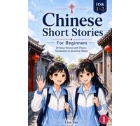 Chinese Short Stories for Beginners: Easy Stories with Pinyin, Vocabulary & Grammar Notes (HSK 1-2) (The Lulu & Mei Stories)
