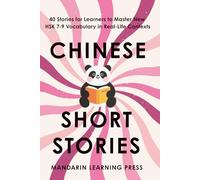 Chinese Short Stories for Intermediate and Advanced Learners: 40 Engaging Stories to Master New HSK 7-9 Vocabulary in Real-Life Contexts | Includes ... (Chinese Short Stories New HSK 1-9 Series)