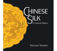 Chinese Silk: A Cultural History