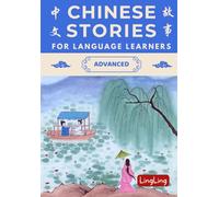 Chinese Stories for Language Learners: Advanced - A Bilingual Collection of Folktales, Idioms, Proverbs, Myths, Historical & Modern Stories: 5 (Chinese Story Series)
