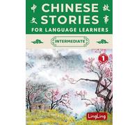 Chinese Stories for Language Learners: Intermediate Volume 1 - A Bilingual Collection of Folktales, Idioms, Proverbs, Myths, Historical & Modern Stories (3)
