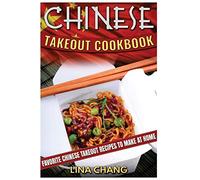 Chinese Takeout Cookbook: Favorite Chinese Takeout Recipes to Make at Home: Volume 1 (Takeout Cookbooks)