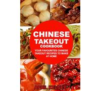 Chinese Takeout Cookbook: Your Favourites 57 Chinese Takeout Recipes To Make At Home: Volume 2 (Takeout Cookbooks Book)