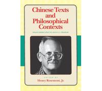 Chinese Texts and Philosophical Contexts: Essays Dedicated to Angus C.Graham: Vol I (Critics & their critics)