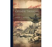 Chinese Thought: An Exposition of the Main Characteristic Features of the Chinese World-Conception