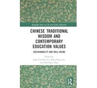 Chinese Traditional Wisdom and Contemporary Education Values: Sustainability and Well-being (Routledge Series on Life and Values Education)