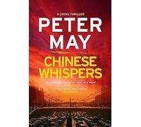 Chinese Whispers: The suspenseful edge-of-your-seat finale of the crime thriller saga (The China Thrillers Book 6) (China Thrillers)