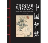 Chinese Wisdom : Inspiring Quotes on Life, Love and Family