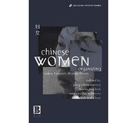 Chinese Women Organizing: Cadres, Feminists, Muslims, Queers: 19 (Cross-Cultural Perspectives on Women)