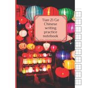 Chinese Writing Practice Book with Tian Zi Ge Grid Paper which is perfect for practicing Chinese and Mandarin Handwriting. Ideal for language studies ... in Beautiful Colorful Chinese lanterns