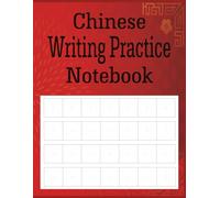 Chinese Writing Practice Notebook: A comprehensive Tian Zi Ge Grid Notebook for Kids, Adults, and Language learners
