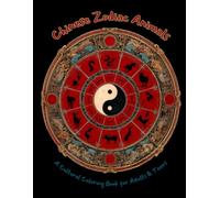 Chinese Zodiac Animals: A Cultural Coloring Book for Adults & Teens (Chinese Coloring Journey)