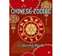 Chinese Zodiac Coloring Book: 12 Animal Signs Astrology System