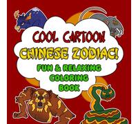 Chinese Zodiac: Fun All Ages Coloring Book: Fun Cartoon Coloring Pages with Fun Animals Ages 8-12