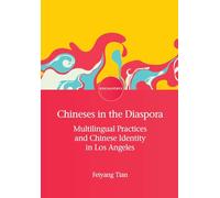 Chineses in the Diaspora: Multilingual Practices and Chinese Identity in Los Angeles (Encounters)
