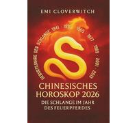 Chinesisches Horoskop 2026 - Die Schlange im Jahr des Feuerpferdes: Intuition, Klarheit und bewusste Entscheidungen