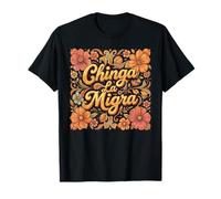 Chinga La Migra Immigrant Flowers Retro Resist Ice Women Men T-Shirt