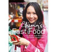 Ching's Fast Food: 110 Quick and Healthy Chinese Favourites by Ching-He Huang (2011-04-28)