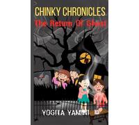 Chinky Chronicles: The Return of Ghost: A Haunting Tale of Childhood Fears and Unfinished Memories