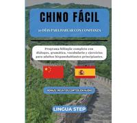 Chino Fácil: 30 Días para Hablar con Confianza: Programa bilingüe completo con diálogos, gramática, vocabulario y ejercicios para adultos hispanohablantes principiantes.