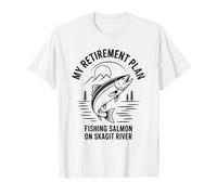 Chinook Retirement Plan Spend My time Skagit River Fishing T-Shirt