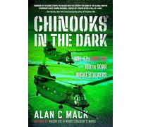 Chinooks in the Dark: MH-47s, And The 160TH SOAR Night Stalkers